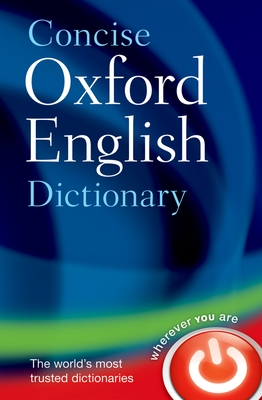 Concise Oxford English Dictionary - Soanes, Catherine (Editor), and Stevenson, Angus (Editor)