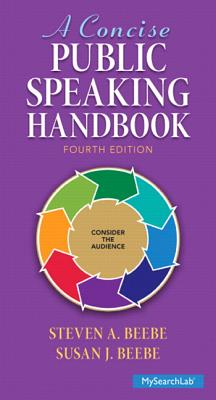 Concise Public Speaking Handbook Plus Mysearchlab with Pearson Etext -- Access Card Package - Beebe, Steven A, and Beebe, Susan J