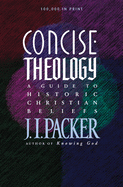 Concise Theology: A Guide to Historic Christian Beliefs