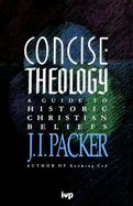 Concise Theology: A Guide to Historic Christian Beliefs