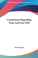 Conclusions Regarding Time and Free Will