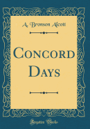 Concord Days (Classic Reprint)