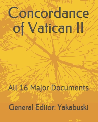 Concordance of Vatican II: All 16 Major Documents - Yakabuski, Ethann, and Yakabuski, Evann