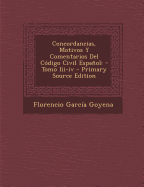 Concordancias, Motivos Y Comentarios Del Cdigo Civil Espaol: - Tomo Iii-iv - Goyena, Florencio Garcia