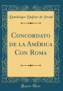 Concordato de la Am?rica Con Roma (Classic Reprint)