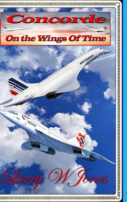 Concorde - On The Wings Of Time - Jones, Larry W