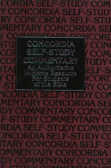 Concordia Self-Study Commentary - Roehrs, Walter, and Franzmann, Martin