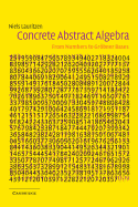 Concrete Abstract Algebra: From Numbers to Grbner Bases
