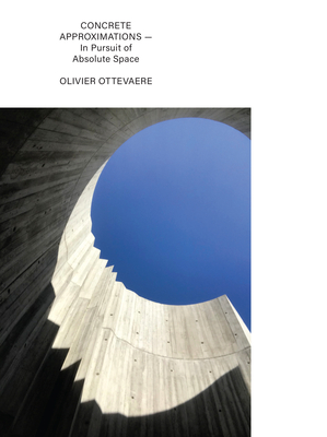 Concrete Approximations: In Pursuit of Absolute Space - Ottevaere, Olivier