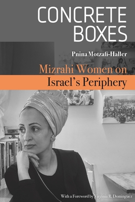 Concrete Boxes: Mizrahi Women on Israel's Periphery - Motzafi-Haller, Pnina