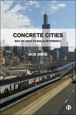 Concrete Cities: Why We Need to Build Differently - Imrie, Rob