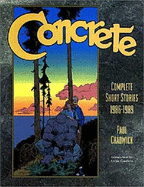 Concrete: Complete Short Stories, 1986-1989 - Stradley, Randy (Editor), and Chadwick, Paul, and Goodwin, Archie (Designer)