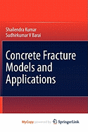 Concrete Fracture Models and Applications