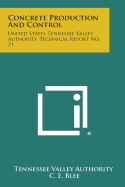 Concrete Production and Control: United States Tennessee Valley Authority, Technical Report No. 21