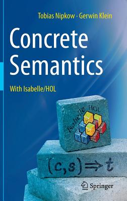 Concrete Semantics: With Isabelle/HOL - Nipkow, Tobias, and Klein, Gerwin