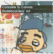Concrete to Canvas: Skateboarders' Art