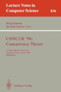 Concur '94: Concurrency Theory: 5th International Conference, Uppsala, Sweden, August 22 - 25, 1994. Proceedings - Jonsson, Bengt (Editor), and Parrow, Joachim (Editor)