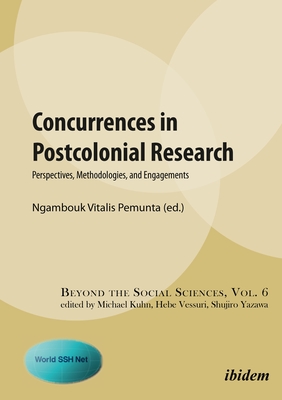 Concurrences in Postcolonial Research. Perspectives, Methodologies, and Engagements - Pemunta, Ngambouk Vitalis (Editor), and Kuhn, Michael (Editor), and Hebe, Vessuri (Editor)