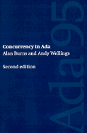 Concurrency in ADA - Burns, Alan, and Wellings, Andy, and Barns, John (Foreword by)
