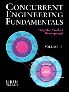 Concurrent Engineering Fundamentals, Volume II: Integrated Product Development - Biren, Prasad, and Prasad, Biren