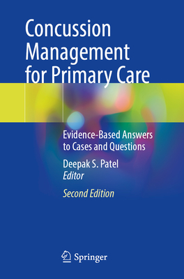Concussion Management for Primary Care: Evidence-Based Answers to Cases and Questions - Patel, Deepak S. (Editor)