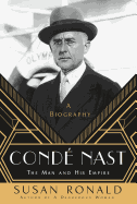 Cond Nast: The Man and His Empire -- A Biography