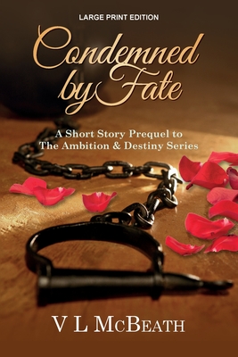 Condemned by Fate: A Short Story Prequel to The Ambition & Destiny Series - McBeath, VL