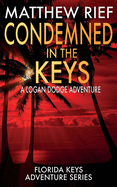 Condemned in the Keys: A Logan Dodge Adventure (Florida Keys Adventure Series Book 14)