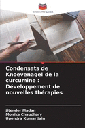 Condensats de Knoevenagel de la curcumine: D?veloppement de nouvelles th?rapies