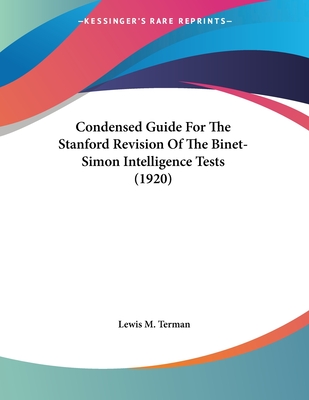 Condensed Guide For The Stanford Revision Of The Binet-Simon Intelligence Tests (1920) - Terman, Lewis M