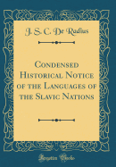 Condensed Historical Notice of the Languages of the Slavic Nations (Classic Reprint)