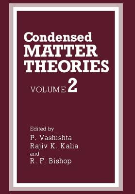 Condensed Matter Theories: Volume 2 - Vashishta, P, and Kalia, Rajiv K, and Bishop, R F