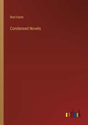 Condensed Novels - Harte, Bret