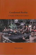 Condensed Reality: A study of material culture. Case studies from Siassi (Papua New Guinea) and Enggano (Indonesia) - Keurs, Pieter ter