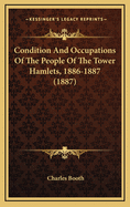 Condition and Occupations of the People of the Tower Hamlets, 1886-1887 (1887)