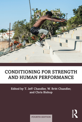 Conditioning for Strength and Human Performance - Chandler, T Jeff (Editor), and Chandler, W Britt (Editor), and Bishop, Chris (Editor)