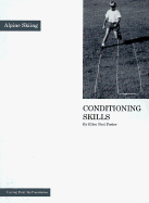 Conditioning Skills for Alpine Skiing - Foster, Ellen Post, and Hagerman, Topper (Foreword by), and Dillman, Charles J (Foreword by)