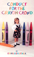 Conduct for the Crayon Crowd - Gerstner, Edna