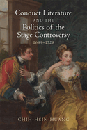 Conduct Literature and the Politics of the Stage Controversy: 1689-1728