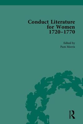 Conduct Literature for Women, Part III, 1720-1770 - Morris, Pam