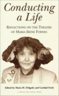 Conducting a Life: Reflections on the Theatre of Maria Irene Fornes
