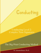 Conducting Level 2: Complex Time Signatures - Schottenbauer, M