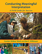Conducting Meaningful Interpretation: A Field Guide for Success