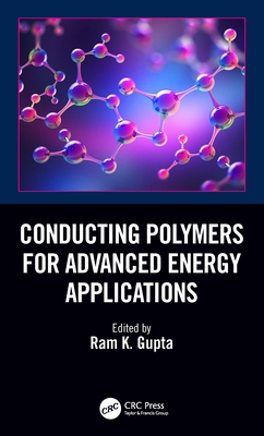 Conducting Polymers for Advanced Energy Applications - Gupta, Ram K (Editor)