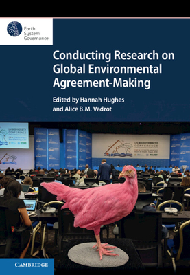 Conducting Research on Global Environmental Agreement-Making - Hughes, Hannah (Editor), and Vadrot, Alice B. M. (Editor)