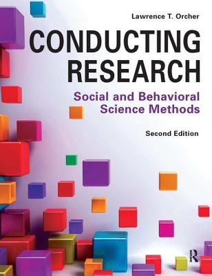 Conducting Research: Social and Behavioral Science Methods - Orcher, Lawrence T