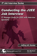 Conducting the J2EE Job Interview: IT Manager Guide for J2EE with Interview Questions