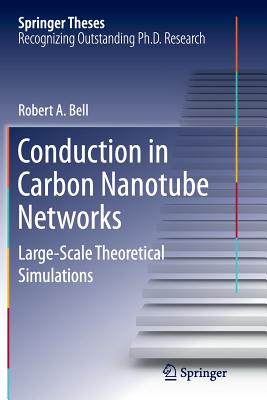 Conduction in Carbon Nanotube Networks: Large-Scale Theoretical Simulations - Bell, Robert a