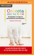 Conecta Con Tu Beb (Narracin En Castellano): Acompaa a Tu Hijo En Sus Primeros Movimientos