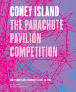 Coney Island: The Parachute Pavilion Competition - Ryan, Zoe (Editor), and Cohen-Litant, Jonathan (Editor)